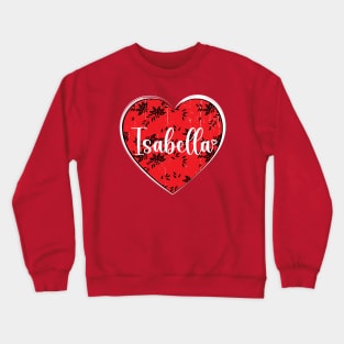 I Love Isabella First Name I Heart Isabella Crewneck Sweatshirt